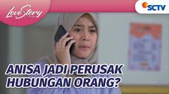 Anisa Jadi Penyebab Hubungan Arik dan Tunangannya Hancur | Love Story The Series - Episode 861