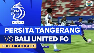 Persita Tangerang VS Bali United FC - Full Highlights | BRI Liga 1 2024/25