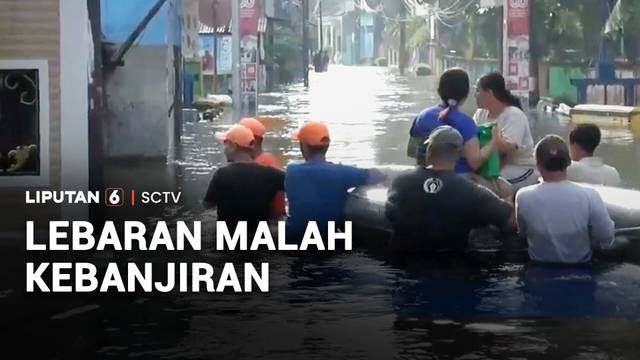 Hari Lebaran Malah Kebanjiran | Liputan 6