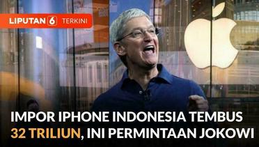 Indonesia Impor Iphone 32 Triliun, Jokowi Minta Apple Tingkatkan Investasi di Indonesia | Liputan 6