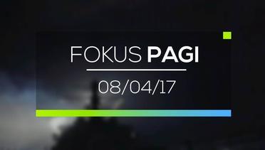 Fokus Pagi - 08/04/17