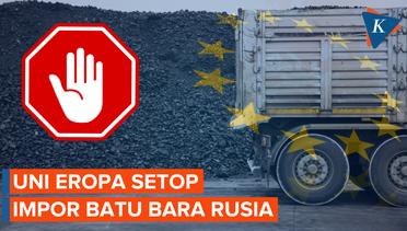 Uni Eropa Resmi Setop Impor Batu Bara dari Rusia