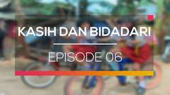 Kasih dan Bidadari - Episode 06