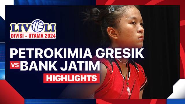 Putri: Petrokimia Gresik Pupuk Indonesia vs Bank Jatim - Final Four - Highlights | Livoli Divisi Utama 2024