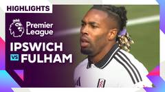 Ipswich vs Fulham - Highlights | Premier League 24/25