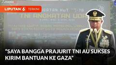 Peringatan HUT ke-78 TNI AU, Panglima TNI Bangga Prajuritnya Sukses Kirim Bantuan ke Gaza | Liputan 6
