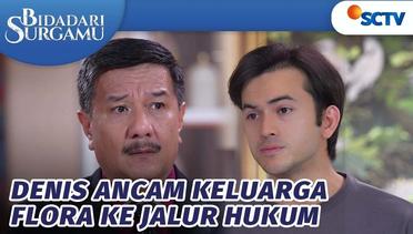 GOOD! Denis Ancam Bawa Keluarga Flora ke Jalur Hukum | Bidadari Surgamu - Episode 256