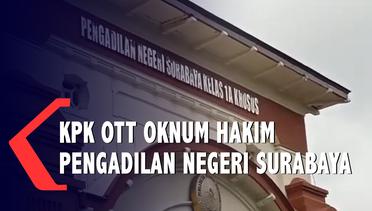 KPK OTT Oknum Hakim Pengadilan Negeri Surabaya