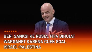 Beri Sanksi ke Rusia, FIFA Dihujat Warganet Karena Cuek Soal Israel-Palestina