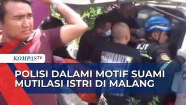Suami Tega Bunuh dan Mutilasi Istri di Malang, Polisi: Tetangga Sempat Dengar Cekcok