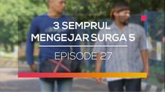 3 Semprul Mengejar Surga 5 - Episode 27