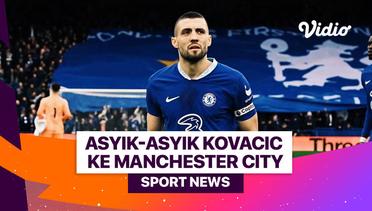 Asyik-asyik Kovacic ke Manchester City