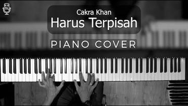 Cakra Khan - Harus Terpisah ( PIANO COVER )