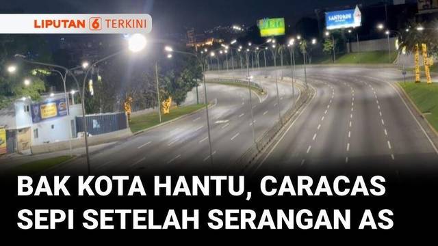 Seperti Kota Hantu, Pusat Caracas Sepi Setelah Serangan AS di Venezuela | Liputan 6