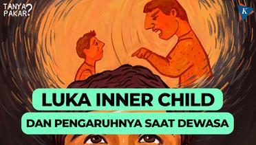 Luka Inner Child, Penyebab Perilaku Toxic | Tanya Pakar #27