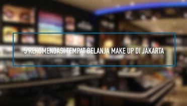 5 Rekomendasi Tempat Belanja Makeup di Jakarta