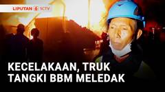 Kecelakaan, Truk Tangki BBM Meledak | Liputan 6