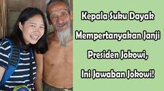 Kepala Suku Dayak Mempertanyakan Janji Jokowi, Ini Jawaban Jokowi