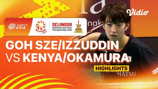 Semifinal Men's: Malaysia vs Japan - Goh Sze Fei/Nur Izzuddin vs Kenya Mitsuhashi/Hiroki Okamura - Highlights | Badminton Asia Team Championship 2024