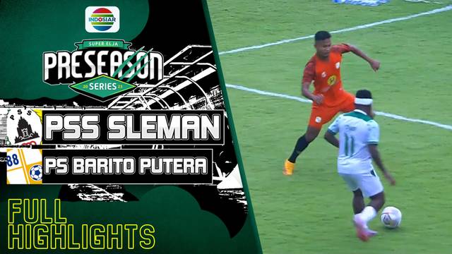 Full Highlights - PSS Sleman VS PS Barito Putera | Super Elja Pre Season Series 2023