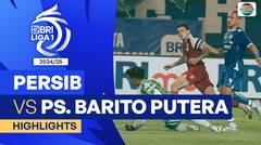Persib VS PS. Barito Putera - Highlights | BRI Liga 1 2024/25