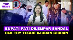 Demo Ngamuk! Bupati Pati Dilempari Sandal | Jenderal Try Sutrisno Tegur Ajudan Wapres Gibran