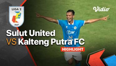 Highlight - Sulut United 2 vs 0 Kalteng Putra FC | Liga 2 2021/2022