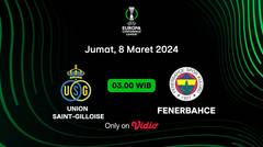 Jadwal Pertandingan | Union Saint-Gilloise vs Fenerbahce - 8 Maret 2024, 03:00 WIB | UEFA Europa Conference League 2023/24