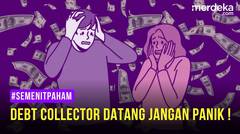 DEBT COLLECTOR DATANG, JANGAN PANIK!