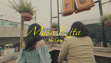 Abe Lubis - Masa Kita (Official Music Video)