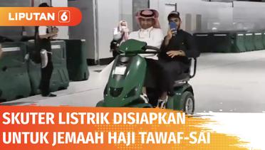 Pemerintah Arab Saudi Siapkan Fasilitas Skuter Listrik Untuk Jemaah Haji Tawaf dan Sai | Liputan 6