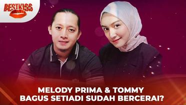 Diam-diam Melody Prima & Tommy Sudah Bercerai, Benarkah Ada Orang Ketiga?? | Best Kiss