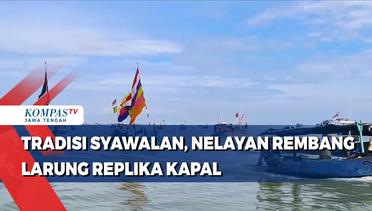 Tradisi Syawalan, Nelayan Rembang Larung Replika Kapal