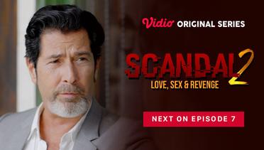 Scandal 2: Love, Sex & Revenge - Vidio Original Series | Next On Episode 7