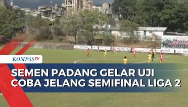 Matangkan Persiapan Jelang Semifinal Liga 2, Semen Padang FC Gelar Uji Coba Lawan Tim PON Sumbar