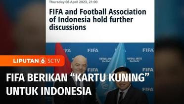 "Kartu Kuning" dari FIFA Untuk Indonesia | Liputan 6