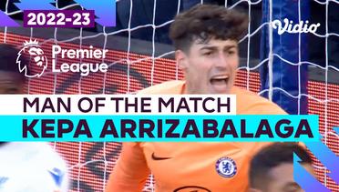 Aksi Man of the Match: Kepa Arrizabalaga | Chelsea vs Crystal Palace | Premier League 2022/23
