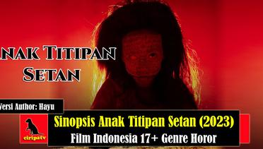 Sinopsis Anak Titipan Setan (2023), Film Indonesia 17+ Genre Horor, Versi Author Hayu