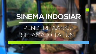 Sinema Indosiar - Penderitaanku Selama 10 Tahun