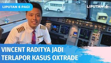 Pilot Vincent Raditya Dilaporkan Atas Kasus Dugaan Penipuan Investasi Oxtrade | Liputan 6