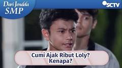 Gak Peduli Lagi ! Loly Berantem Hebat Dengan Cumi | Dari Jendela SMP episode 620