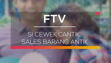 FTV SCTV - Si Cewek Cantik Sales Barang Antik