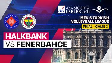 Final - Game 3: Halkbank vs Fenerbahce Parolapara - Full Match | Turkish Men's Volleyball League