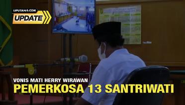 Liputan6 Update: Vonis Mati Herry Wirawan, Pemerkosa 13 Santriwati