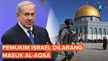 PM Israel Netanyahu Larang Pemukim Israel Masuk Al-Aqsa Selama Ramadhan