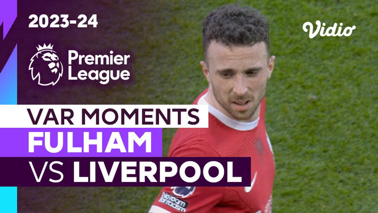 Momen VAR | Fulham vs Liverpool | Premier League 2023/24 | Vidio