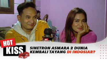 Sinetron Asmara 2 Dunia Season 2 Kembali Tayang Di Indosiar | Hot Kiss