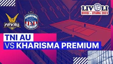 Putri :  TNI - AU vs Kharisma Premium - Full Match | Livoli Divisi Utama 2023