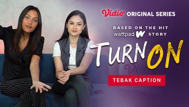 Turn On - Vidio Original Series | Tebak Caption