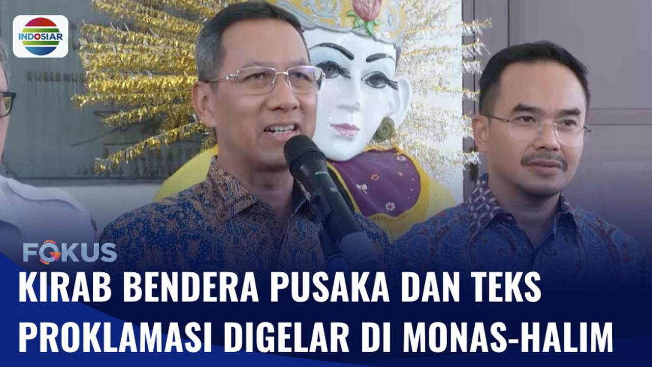 Kirab Bendera Pusaka dan Teks Proklamasi Akan Digelar dari Monas Menuju Halim | Fokus - INDOSIAR